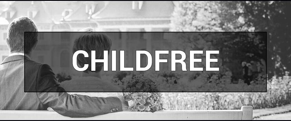 Childfree - what is it and why people do not want to have children.