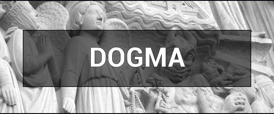 Dogma (Dogmatism) – what is it, concept and essence
