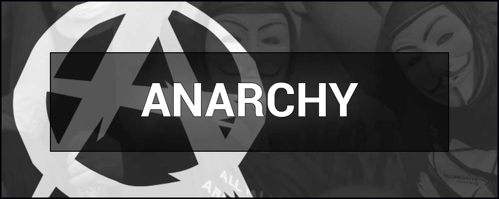 Anarchy (Anarchism) – what it is, types, principles, and examples