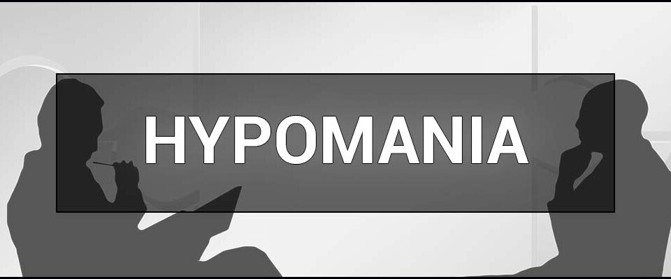 Hypomania – what it is, symptoms, signs, and causes.