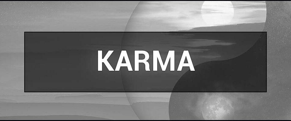 Karma (the Law of Karma) – what it is, how it works, and how it affects our lives
