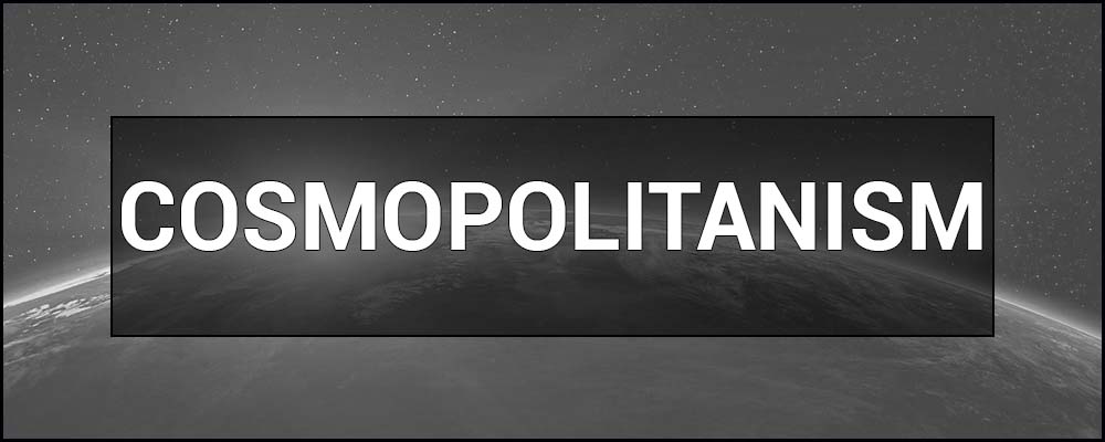 Cosmopolitanism – what it is, its essence and examples. Who is a Cosmopolitan. Definition & meaning.