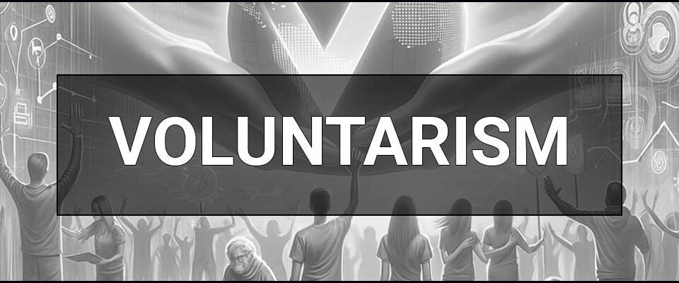 Voluntarism - what is it, definition and meaning. Who is a Voluntarist?
