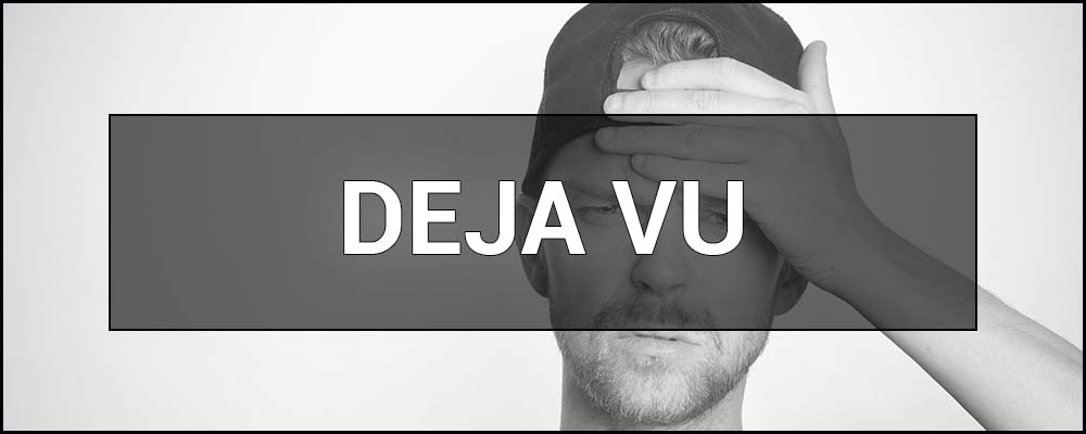 Deja vu – what is it. Definition & meaning