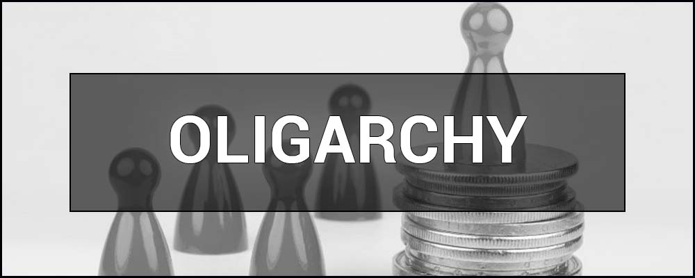 Oligarchy - what is it and who are the Oligarchs.