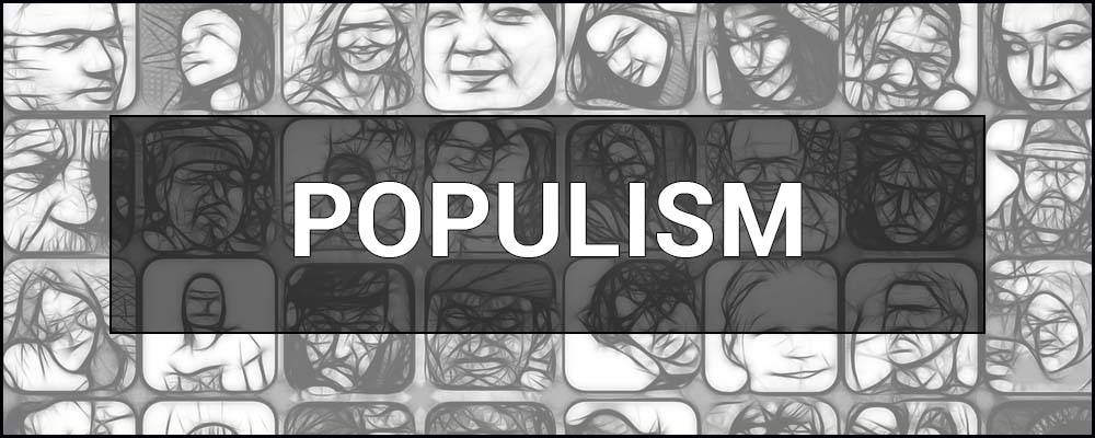 Populism – what is it and who are populists.