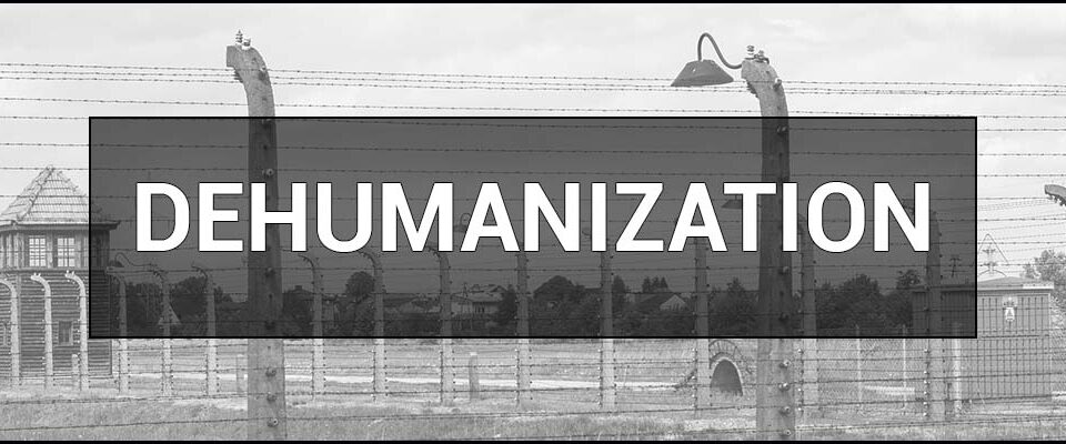 Dehumanization (Demonization) – what is it