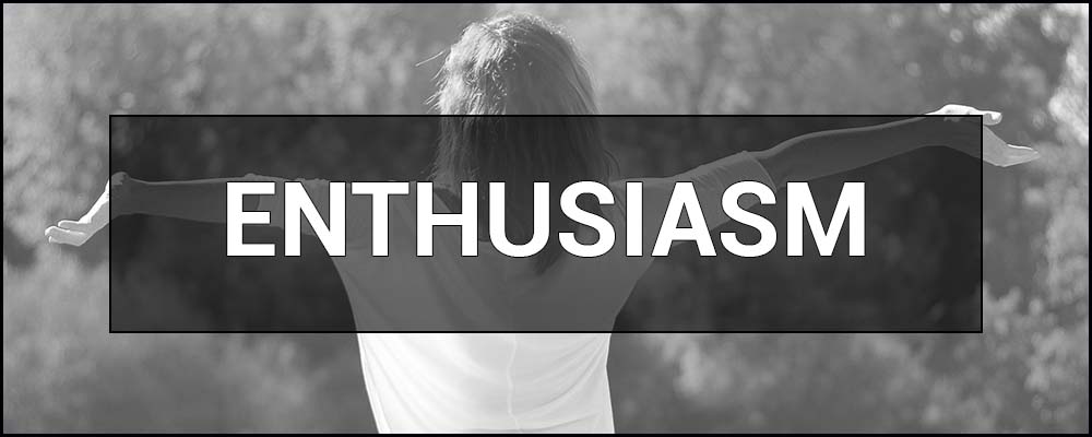 Enthusiasm – what is it, interpretations and examples.