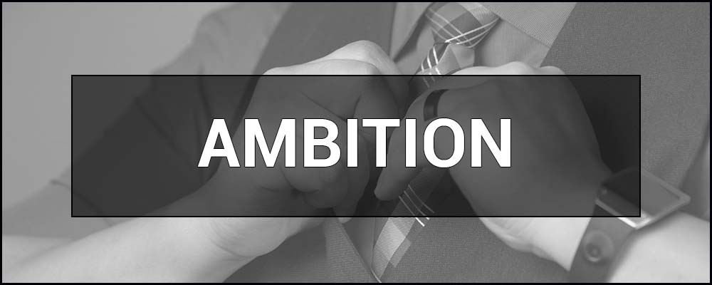 Ambition – what it is, its essence, definition, and examples.