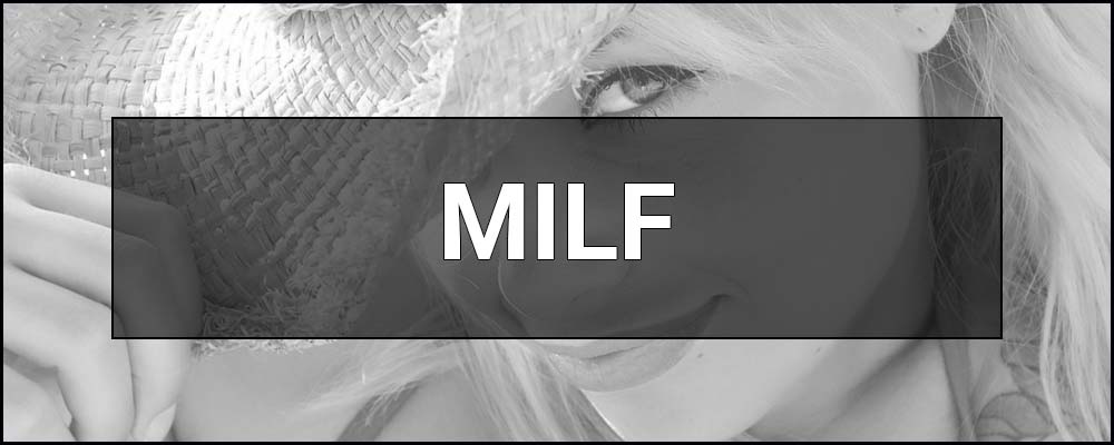 MILF — what it is, the essence of the slang word and examples of use. Who are milfs? Definition & meaning.
